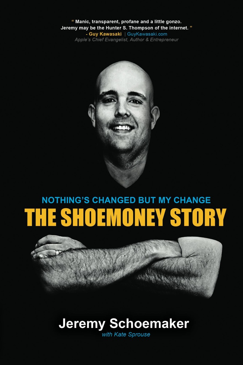 Nothing’s Changed But My Change: The ShoeMoney Story book cover